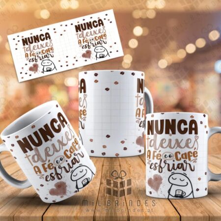 Caneca Nunca deixes a Fé e o Café esfriar