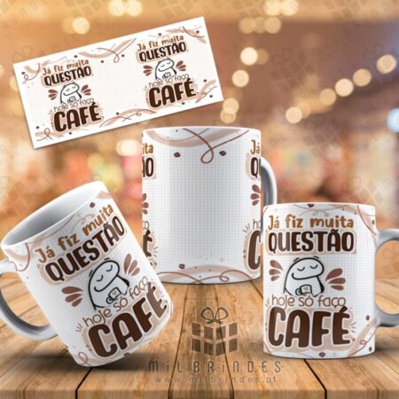 Caneca Já fiz muita questão, hoje só faço café